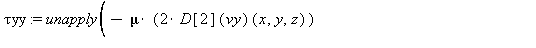 `τyy` := unapply(-2*mu*(D[2](vy))(x, y, z)+(2/3*mu-kappa)*Divergence2(v(x, y, z)), x, y, z); 1